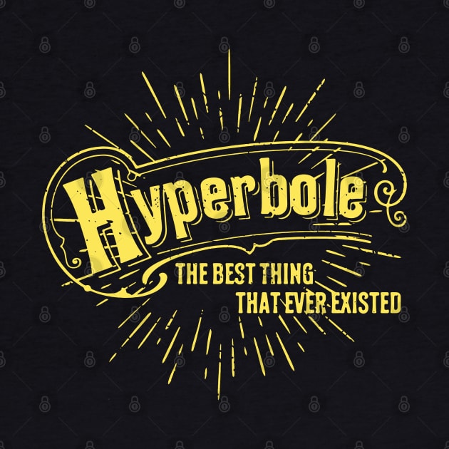 Hyperbole the Best Thing That Ever Existed by Shopject